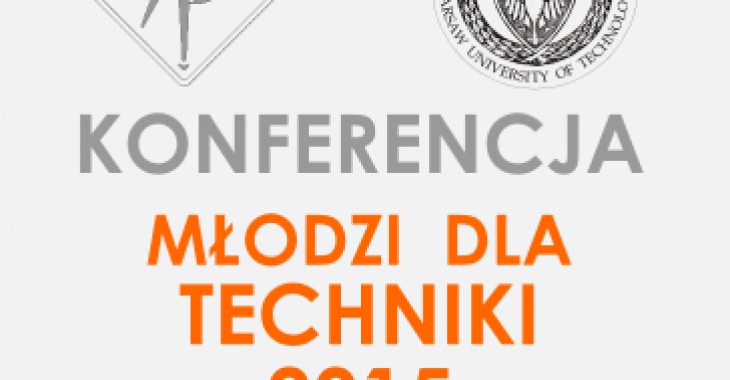 Młodzi dla Techniki 2015 – druga edycja konferencji ogólnopolskiej