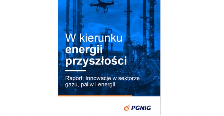 PGNiG przygotowało raport o innowacjach w sektorze gazu, paliw i energii